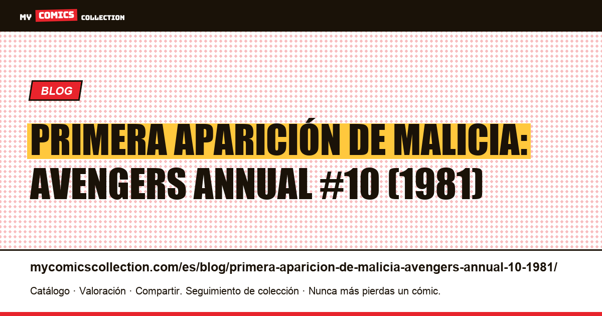 Primera aparición de Malicia: Avengers Annual #10 (1981) — ilustración del artículo