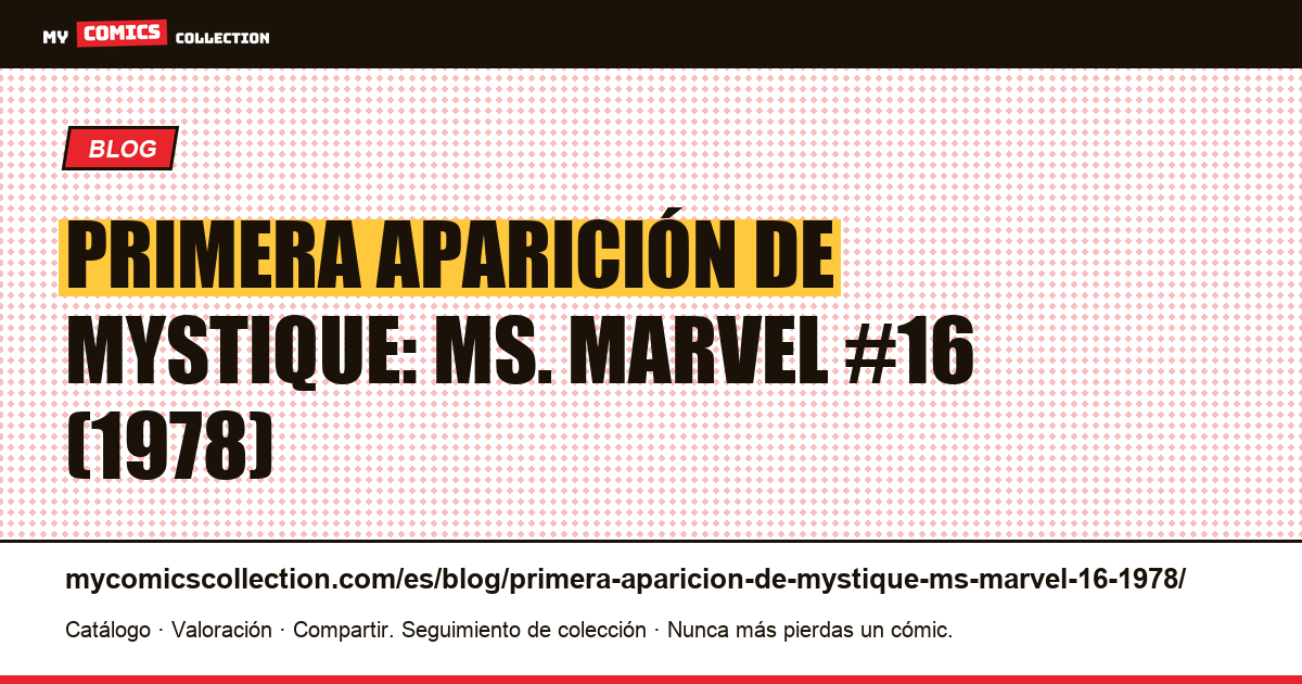 Primera aparición de Mystique: Ms. Marvel #16 (1978) — ilustración del artículo