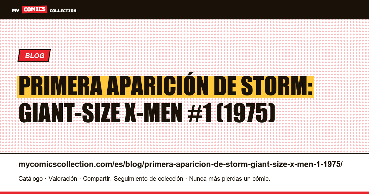 Primera aparición de Storm: Giant-Size X-Men #1 (1975) — ilustración del artículo