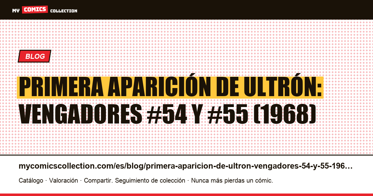 Primera aparición de Ultrón: Vengadores #54 y #55 (1968) — ilustración del artículo