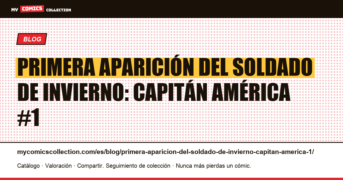 Primera aparición del Soldado de Invierno: Capitán América #1 — ilustración del artículo