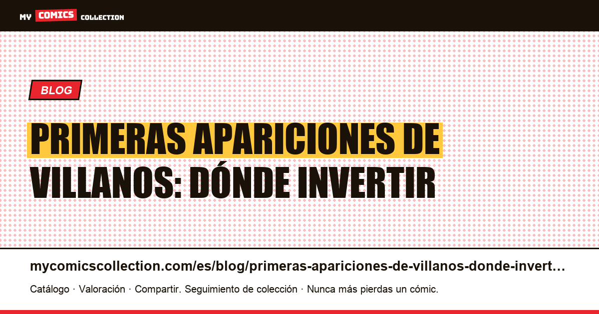 Primeras apariciones de villanos: dónde invertir — ilustración del artículo