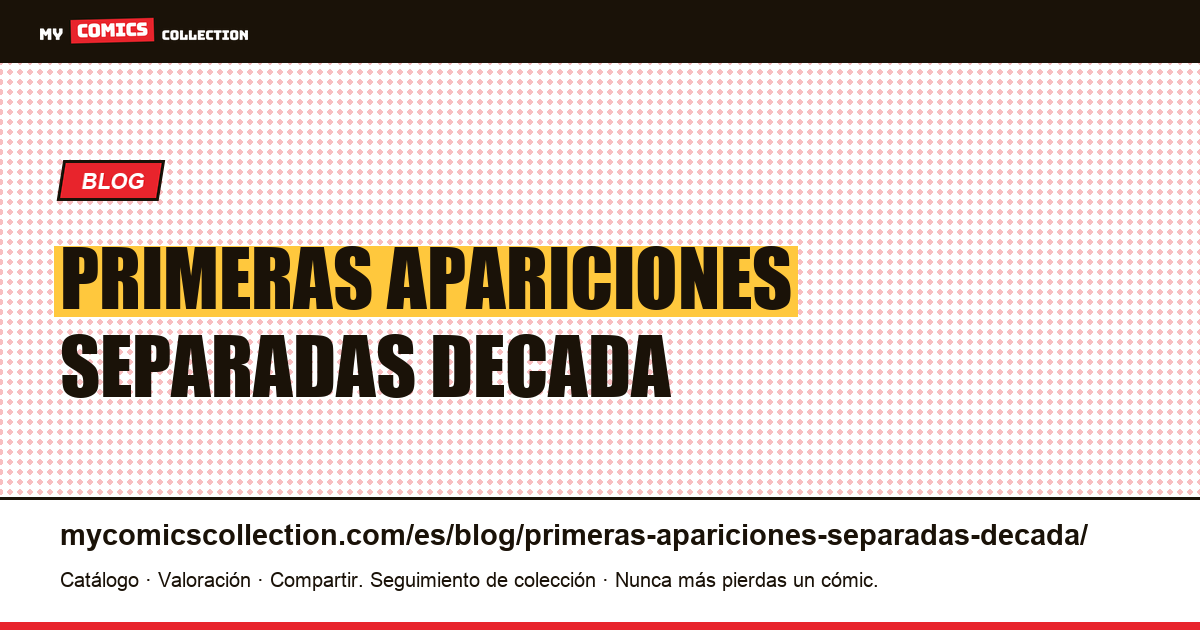 Dos primeras apariciones separadas por una década — ilustración del artículo
