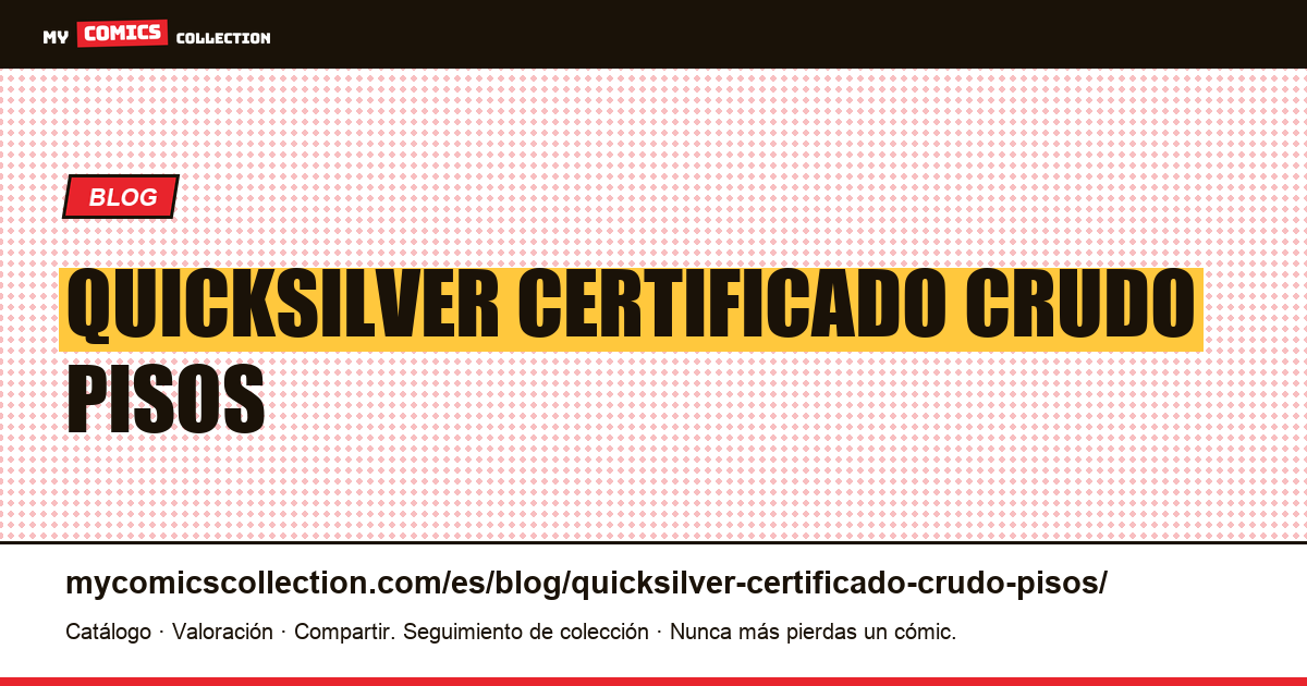 Quicksilver: certificado y crudo no son dos pisos — ilustración del artículo