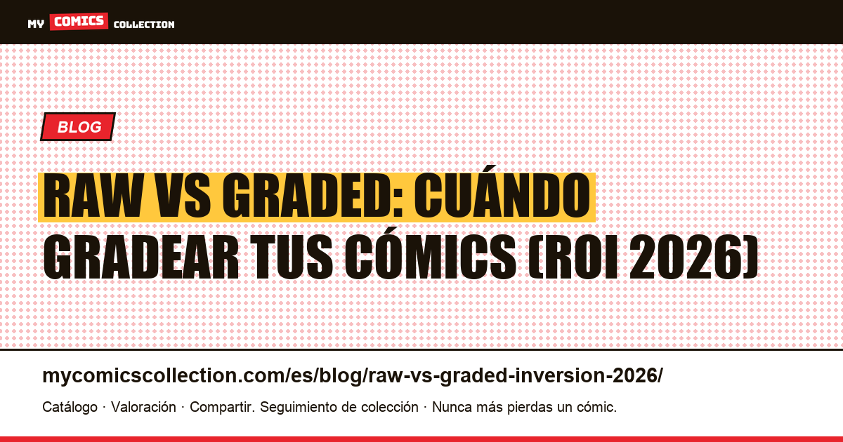 Raw vs graded: la matriz de decisión para invertir en cómics en 2026, ilustración del artículo