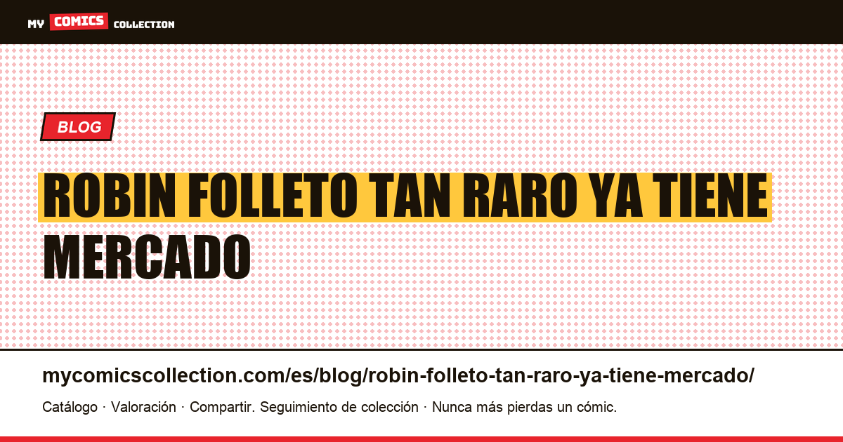 Robin: un folleto tan raro que ya no tiene un mercado ordinario — ilustración del artículo