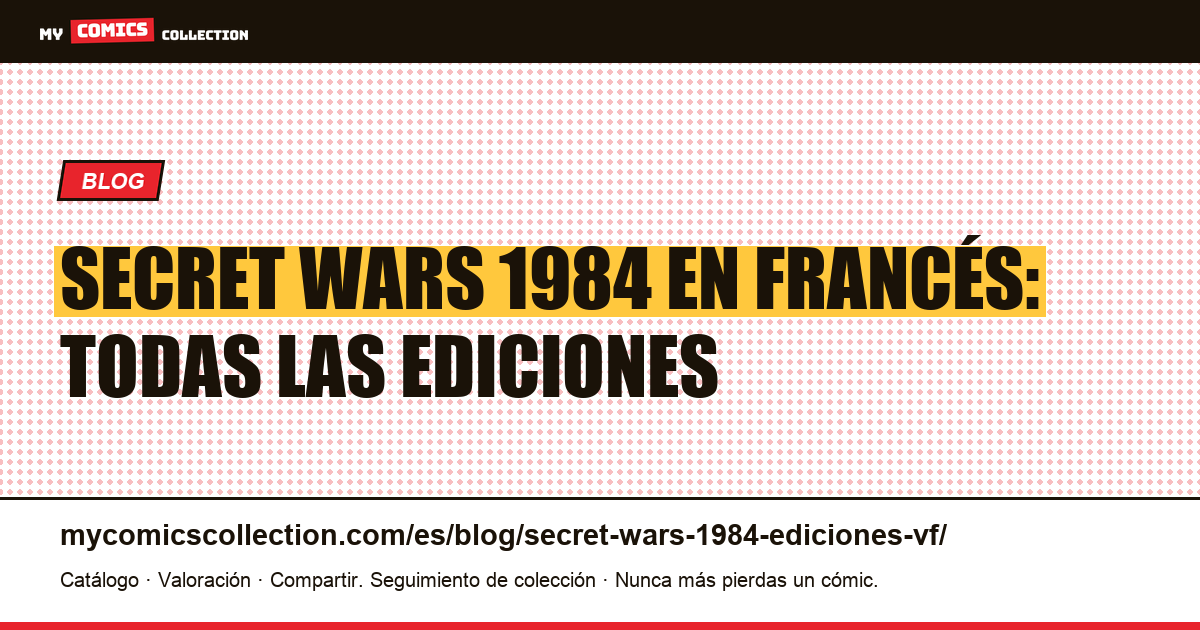 Secret Wars 1984 en francés: todas las ediciones, ilustración del artículo
