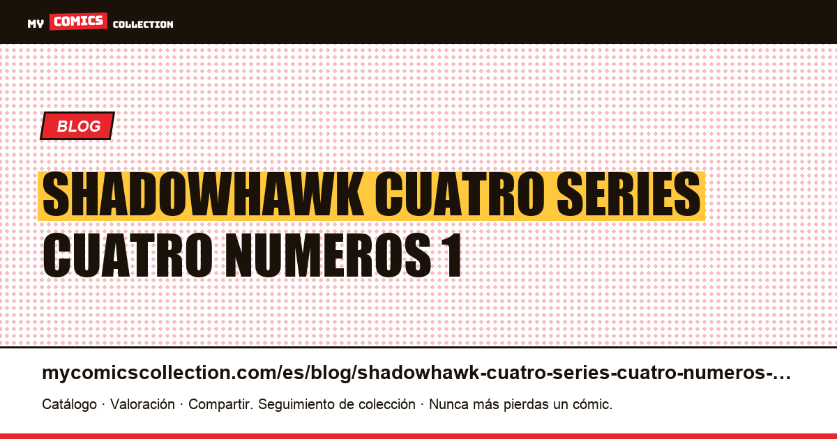 Shadowhawk: cuatro series, cuatro “números 1” y cómo navegar por ellos — ilustración del artículo