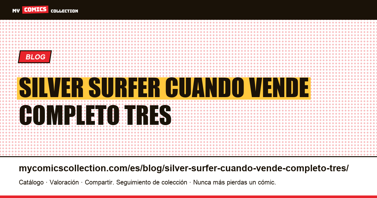 Silver Surfer: cuando se vende un “completo” en dos o tres volúmenes — ilustración del artículo