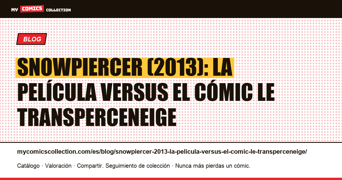 Snowpiercer (2013): la película versus el cómic Le Transperceneige — ilustración del artículo