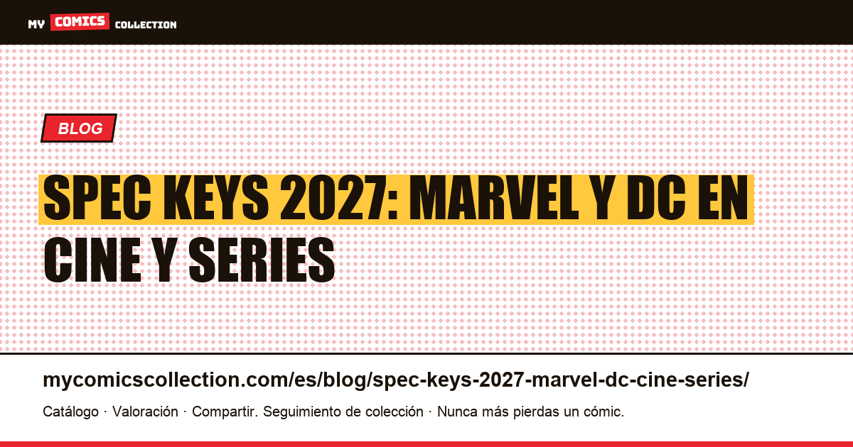 Spec keys 2027: key issues Marvel y DC de cine y series, ilustración del artículo