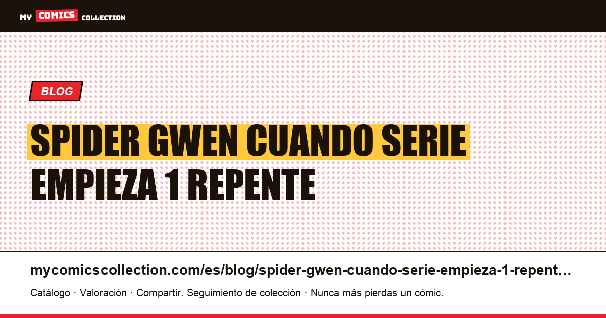 Spider-Gwen: cuando una serie empieza en 1 de repente salta a 800 — ilustración del artículo