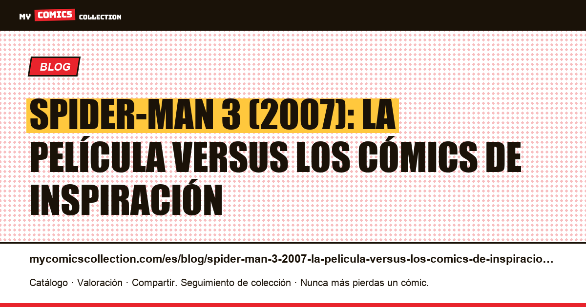 Spider-Man 3 (2007): la película versus los cómics de inspiración — ilustración del artículo