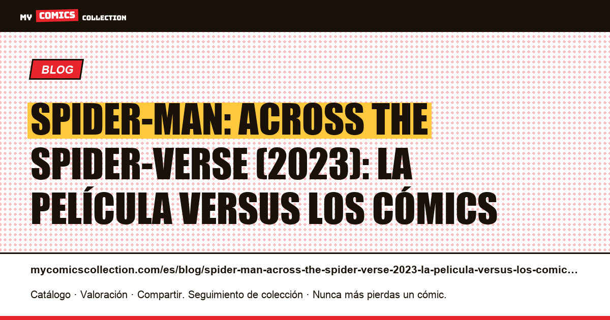 Spider-Man: Across the Spider-Verse (2023): la película versus los cómics — ilustración del artículo