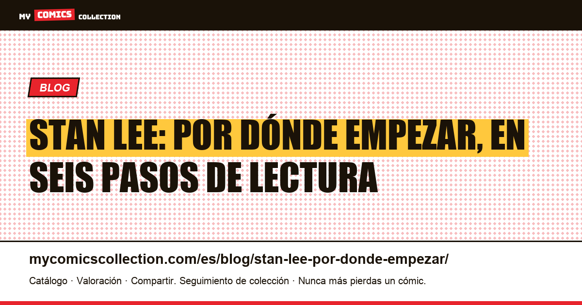 Stan Lee: por dónde empezar, en seis pasos de lectura, ilustración del artículo
