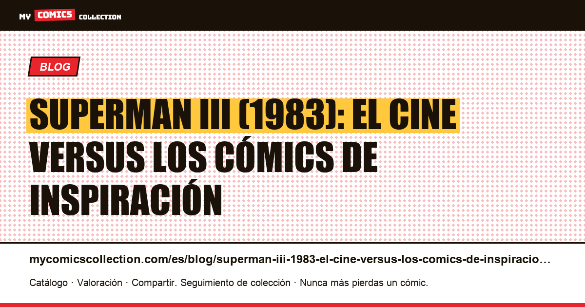 Superman III (1983): el cine versus los cómics de inspiración — ilustración del artículo