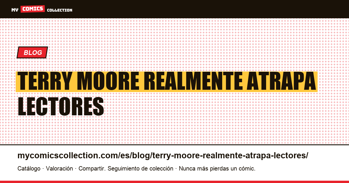 Terry Moore: lo que realmente atrapa a sus lectores — ilustración del artículo