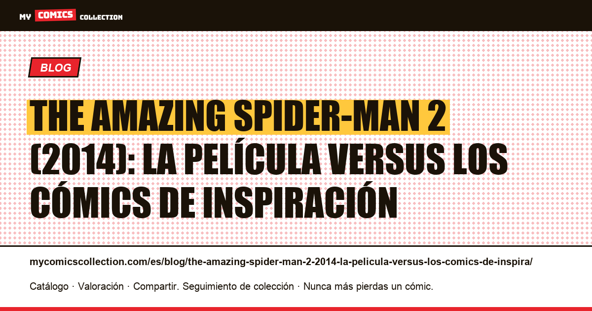 The Amazing Spider-Man 2 (2014): la película versus los cómics de inspiración — ilustración del artículo