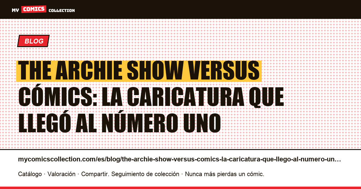 The Archie Show versus cómics: la caricatura que llegó al número uno — ilustración del artículo