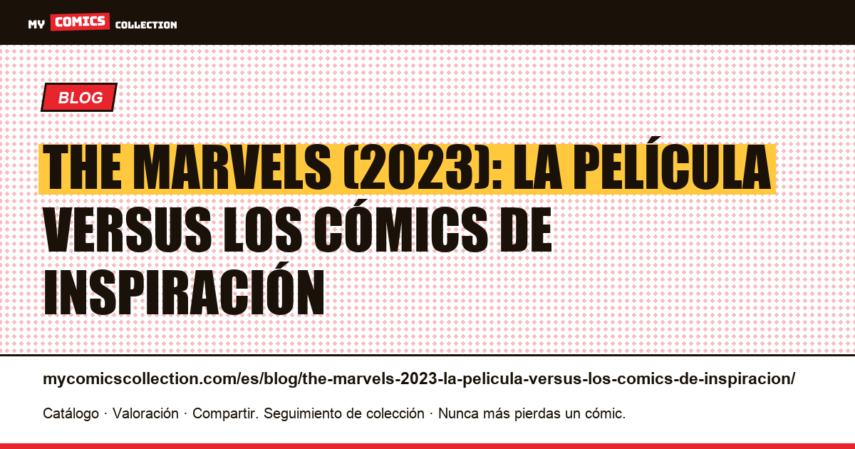The Marvels (2023): la película versus los cómics de inspiración — ilustración del artículo