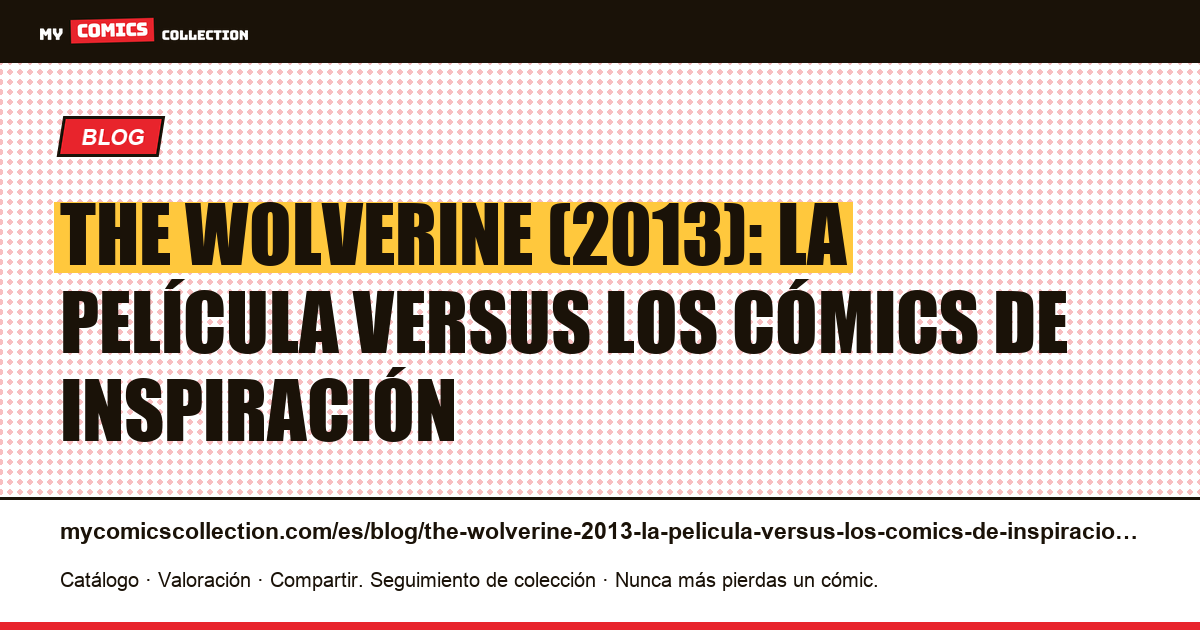 The Wolverine (2013): la película versus los cómics de inspiración — ilustración del artículo