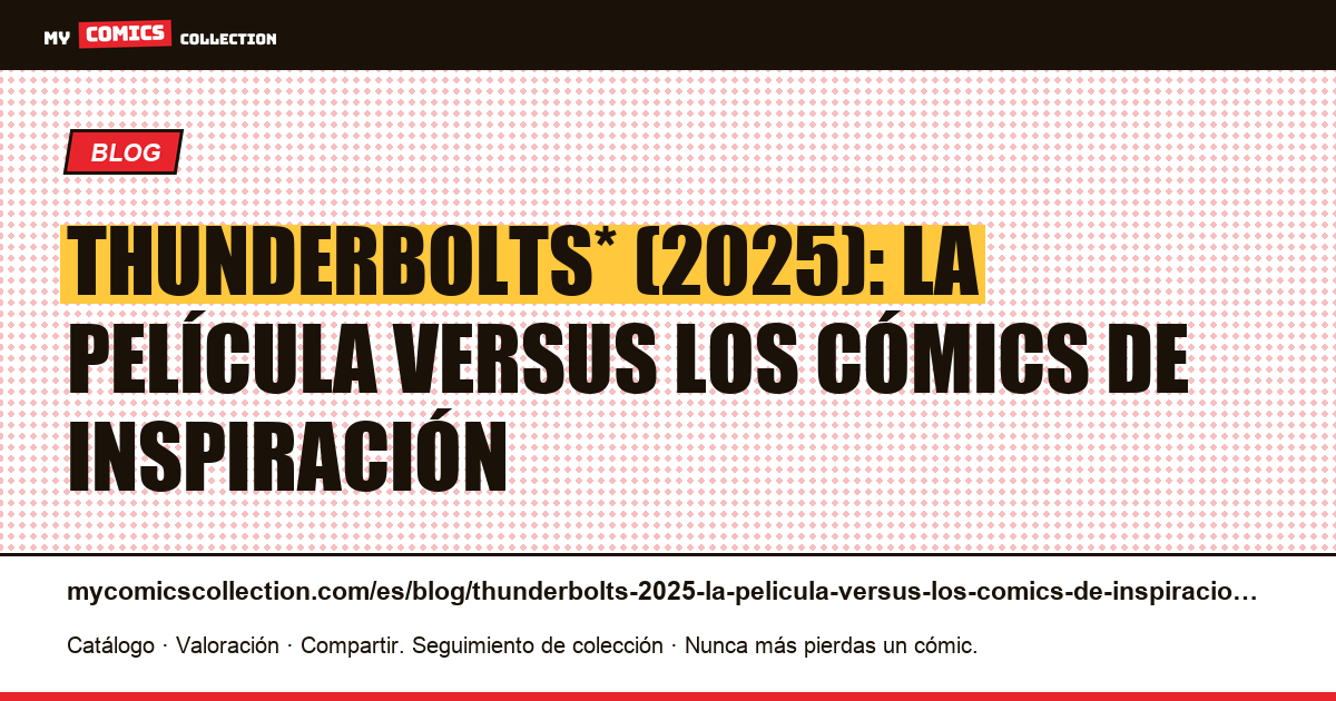 Thunderbolts* (2025): la película versus los cómics de inspiración — ilustración del artículo
