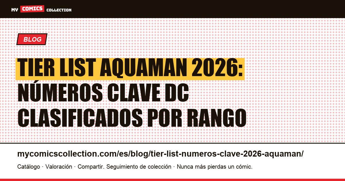 Tier list Aquaman 2026: números clave DC clasificados por rango, ilustración del artículo