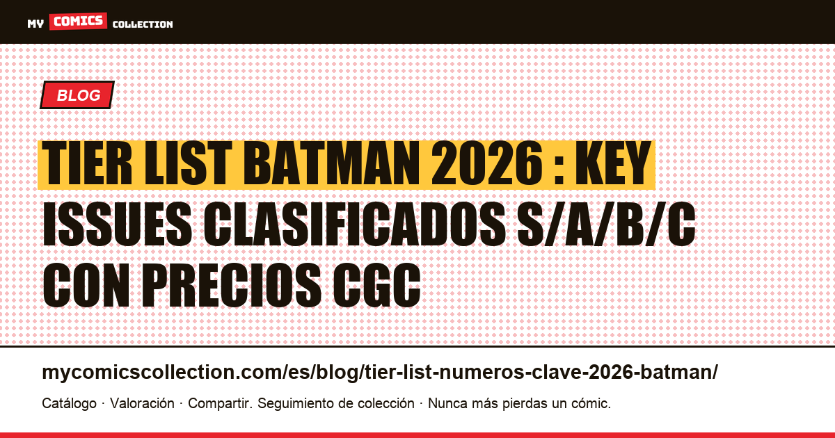 Tier list números clave Batman 2026 : guía de key issues por tiers S, A, B, C, ilustración del artículo