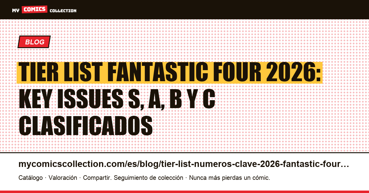 Tier list Fantastic Four 2026: los key issues clasificados por valor, rareza y catalizadores MCU, ilustración del artículo
