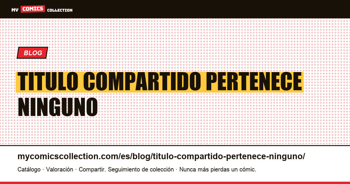 Un título compartido no pertenece a ninguno de los dos. — ilustración del artículo