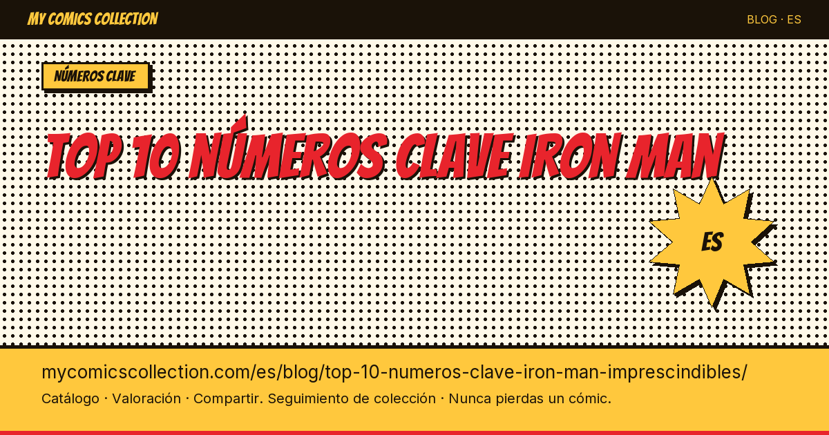 Top 10 números clave de Iron Man imprescindibles — ilustración del artículo