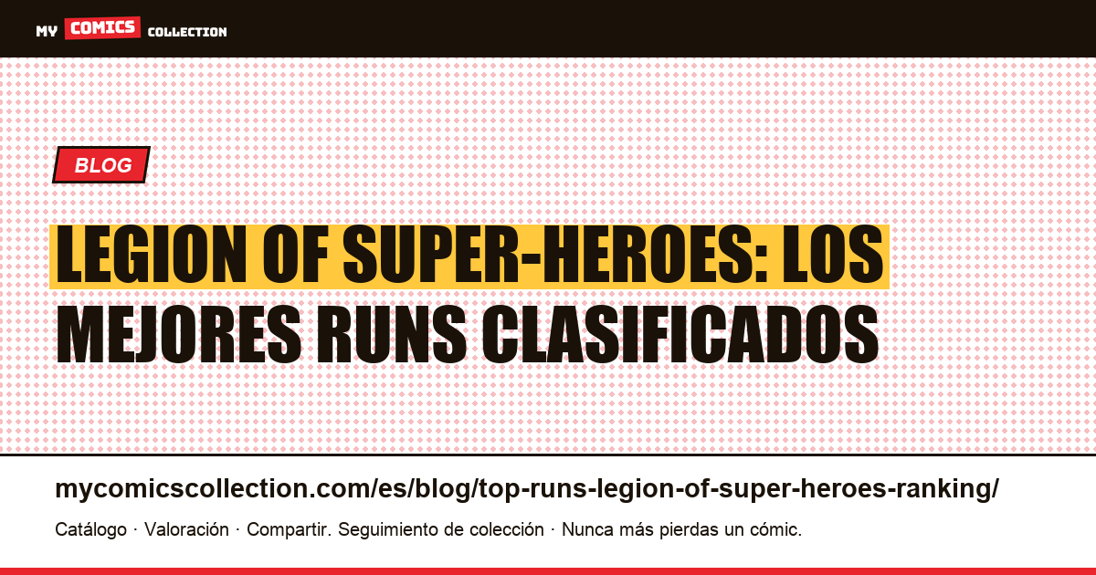 Los mejores runs de Legion of Super-Heroes en cómics, por orden, ilustración del artículo