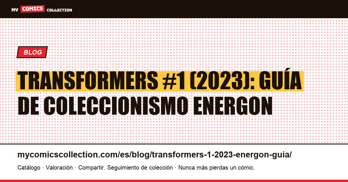 Transformers #1 (2023): Energon, creador y valor de mercado, ilustración del artículo