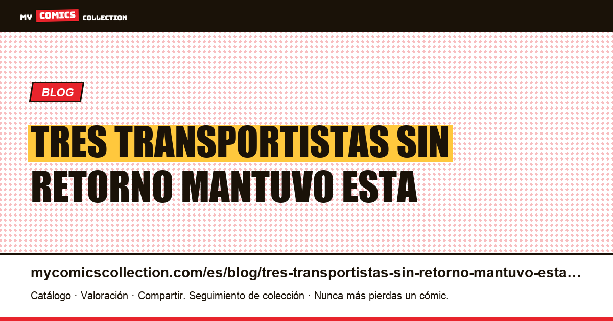 Tres transportistas, sin retorno: por qué se mantuvo esta transmisión — ilustración del artículo