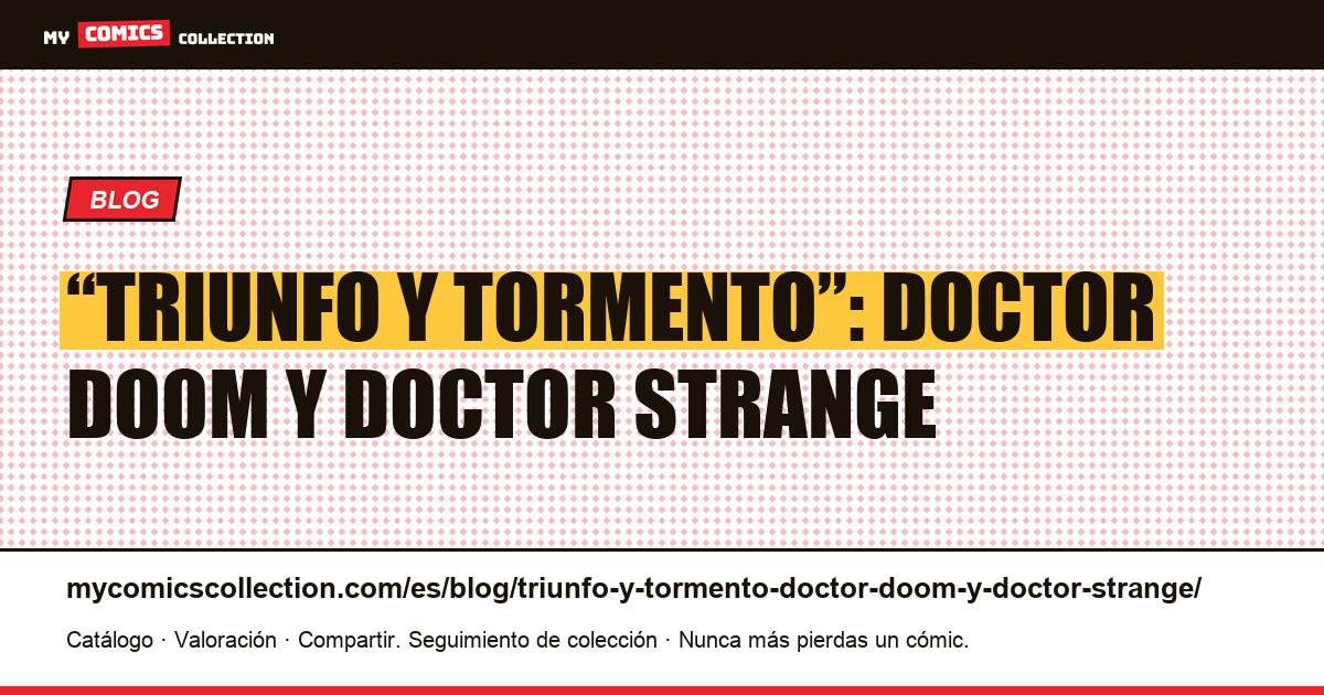 “Triunfo y Tormento”: Doctor Doom y Doctor Strange — ilustración del artículo