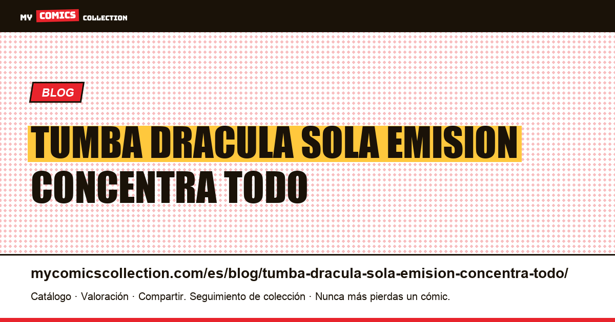 Tumba de Drácula: una sola emisión concentra todo el mercado — ilustración del artículo