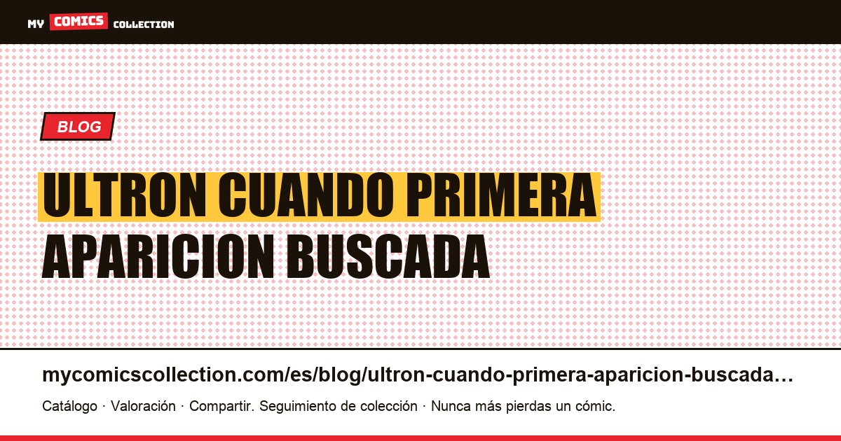 Ultrón: cuando la primera aparición buscada no es la de un personaje — ilustración del artículo