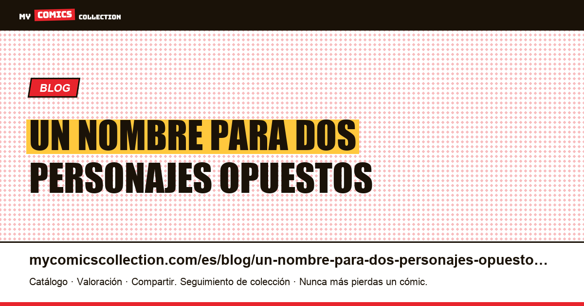 Un nombre para dos personajes opuestos. — ilustración del artículo