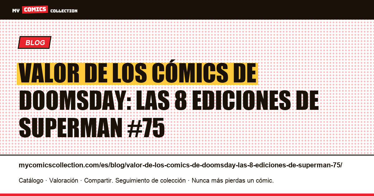Valor de los cómics de Doomsday: las 8 ediciones de Superman #75 — ilustración del artículo