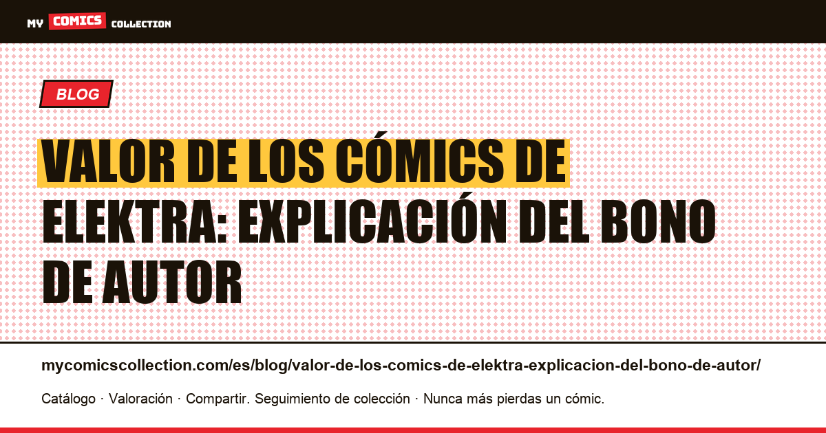 Valor de los cómics de Elektra: explicación del bono de autor — ilustración del artículo