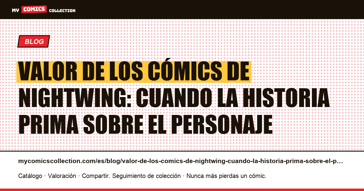 Valor de los cómics de Nightwing: cuando la historia prima sobre el personaje — ilustración del artículo