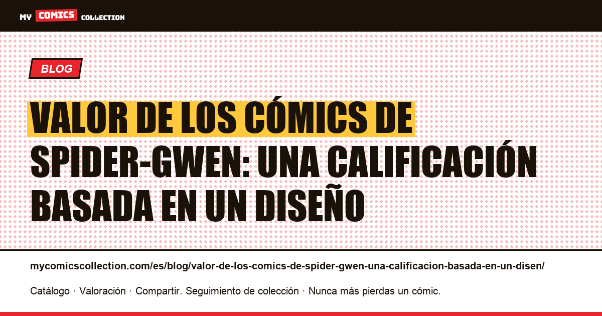 Valor de los cómics de Spider-Gwen: una calificación basada en un diseño — ilustración del artículo