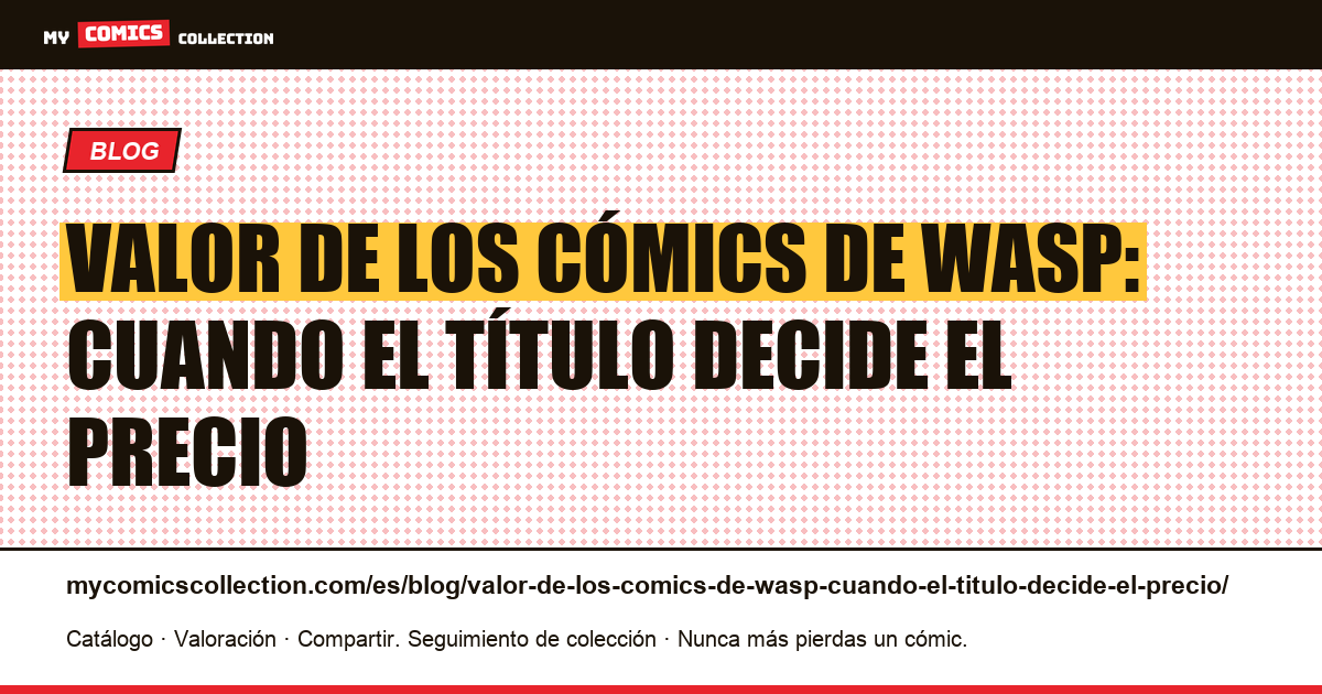 Valor de los cómics de Wasp: cuando el título decide el precio — ilustración del artículo
