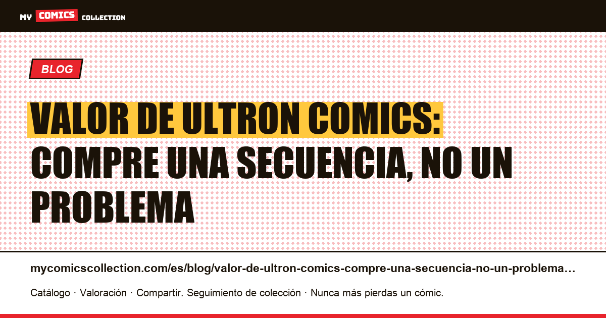 Valor de Ultron Comics: compre una secuencia, no un problema — ilustración del artículo