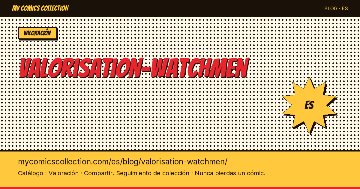 Valoración de Watchmen: cuánto valen tus cómics — ilustración del artículo