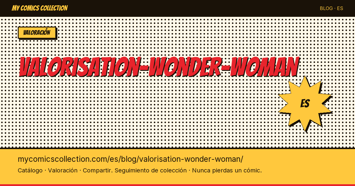 Valoración de Wonder Woman: precio de tus cómics — ilustración del artículo