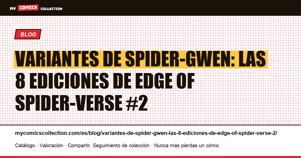 Variantes de Spider-Gwen: las 8 ediciones de Edge of Spider-Verse #2 — ilustración del artículo