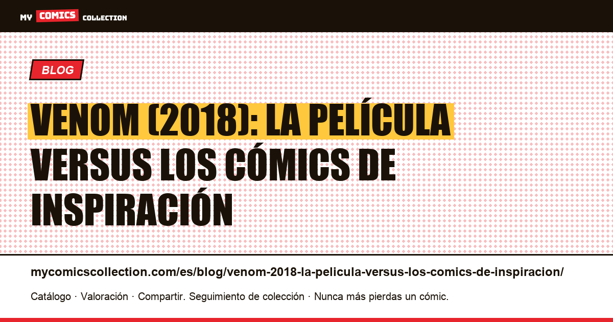 Venom (2018): la película versus los cómics de inspiración — ilustración del artículo