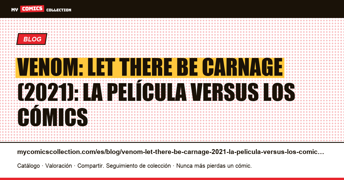 Venom: Let There Be Carnage (2021): la película versus los cómics — ilustración del artículo