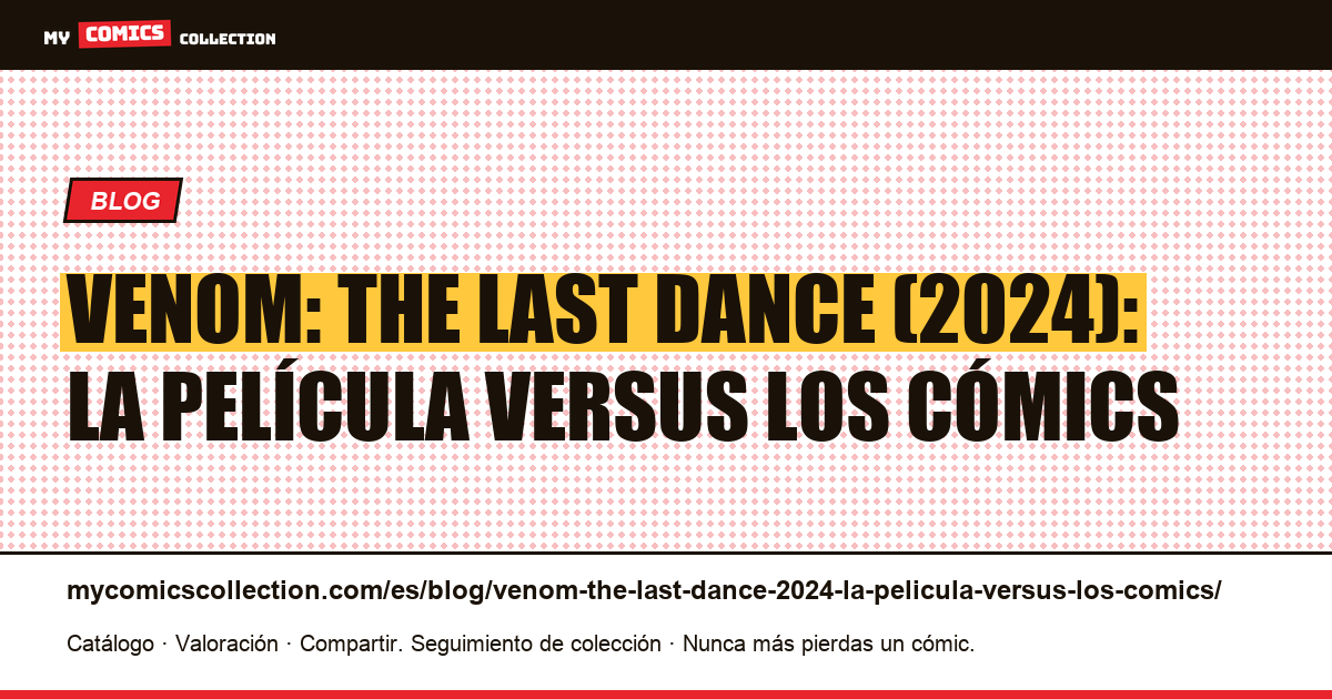 Venom: The Last Dance (2024): la película versus los cómics — ilustración del artículo